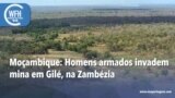 Washington Fora d’Horas: Moçambique - Homens armados invadem mina em Gilé, na Zambézia