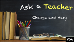 Ask a Teacher: Change and Vary