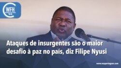 Washington Fora d’Horas: Filipe Nyusi diz que ataques de insurgentes é o maior desafio à paz no país