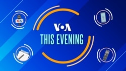 VOA This Evening: China Protes Sanksi UE terhadap 19 Perusahaan yang Terkait Perang Rusia di Ukraina