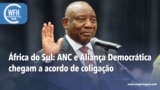 Washington Fora d’Horas: África do Sul: ANC e Aliança Democrática chegam a acordo de coligação